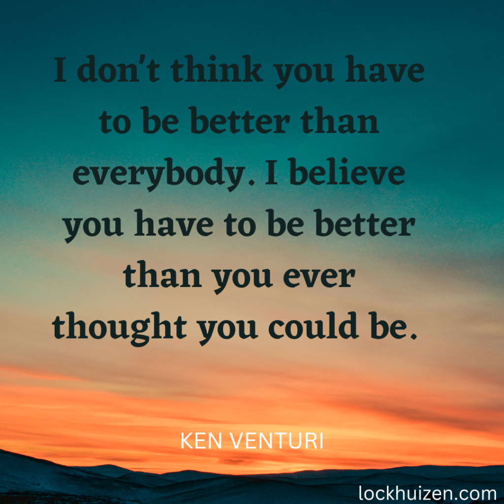 Ken Venturi Quote - Be Better